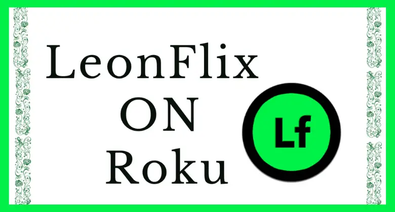 How to Get Leonflix on Roku [Easy Guide]