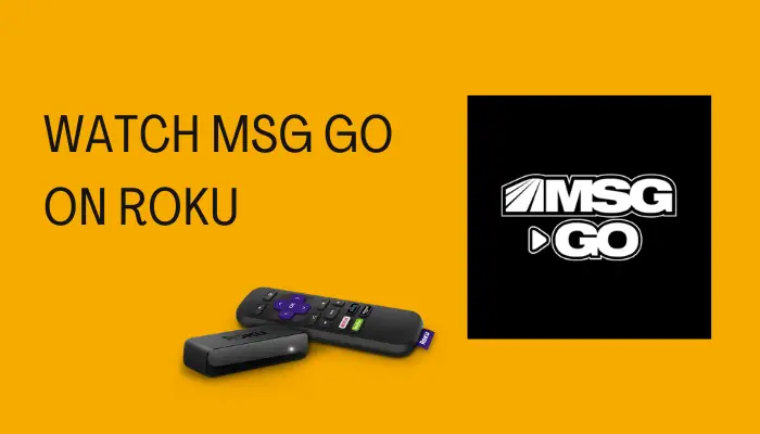 How to Watch MSG GO on Roku Device / TV [Easy Ways]