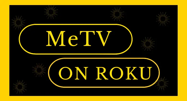 How to Watch MeTV on Roku [In 3 Ways]