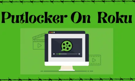 How to Watch Putlocker on Roku Device or TV