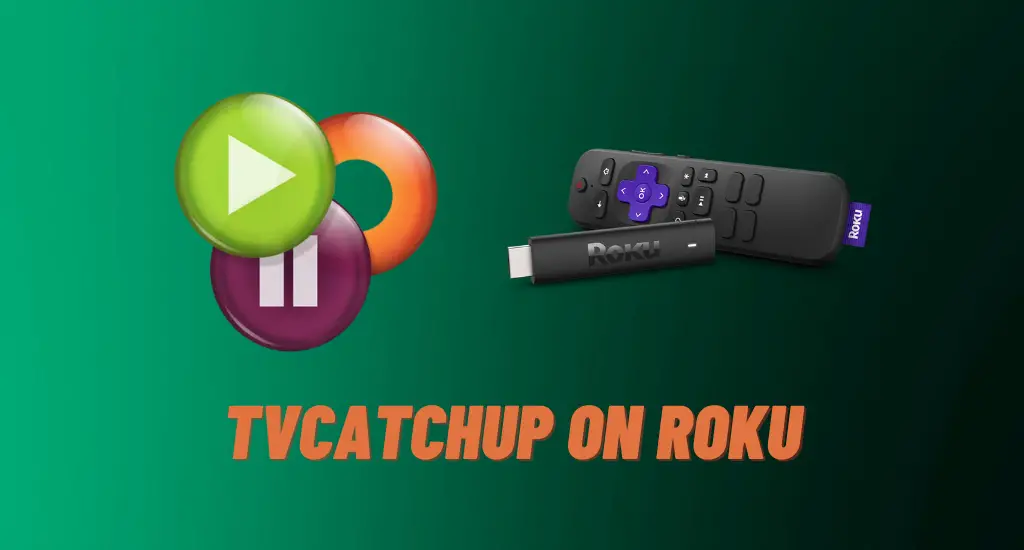 How to Stream TVCatchup on Roku Device or TV