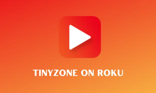How to Get Tinyzone on Roku Device or TV