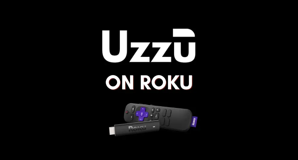 How to Watch Uzzu TV on Roku [3 Easy Ways]