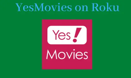 How to Watch YesMovies on Roku Device / TV