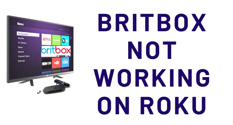 How to Fix BritBox Not Working on Roku
