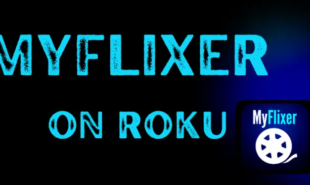 How to Watch MyFlixer on Roku [Easy Ways]