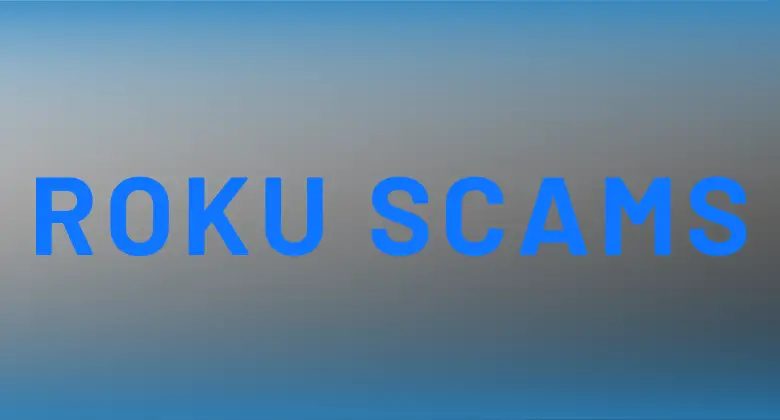 Are you Aware of the Roku Scams? Here is How to Spot them