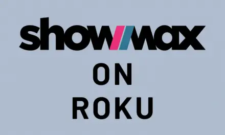 How to Watch Showmax on Roku [Quick Guide]