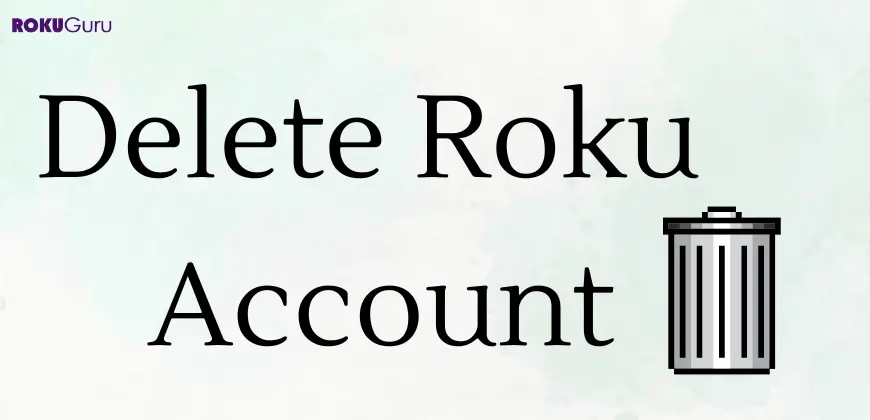 How to Delete Your Roku Account [Easy Methods]