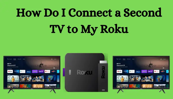 How Do I Connect a Second TV to My Roku [2 Methods]