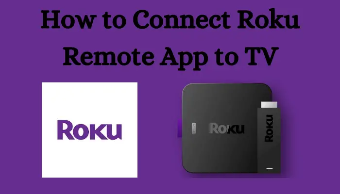 How to Connect Roku Remote App to TV [2 Methods]