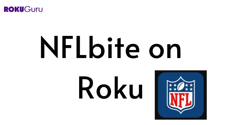 How to Watch NFLbite on Roku [4 Methods]