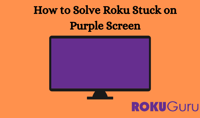 How to Solve Roku Stuck on Purple Screen Issue