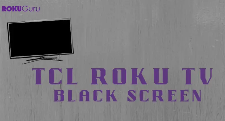 How to Fix TCL Roku TV black screen Issue [Step-by-Step]