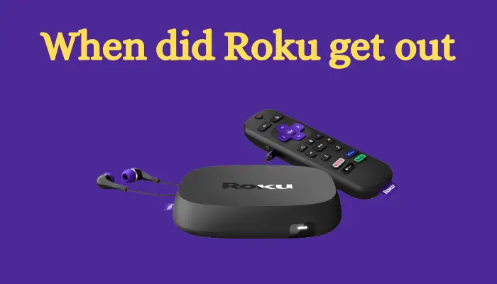 When Did Roku Come Out? Roku’s Evolution