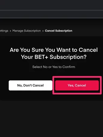 Press the yes, cancel button to cancel BET Plus on Roku