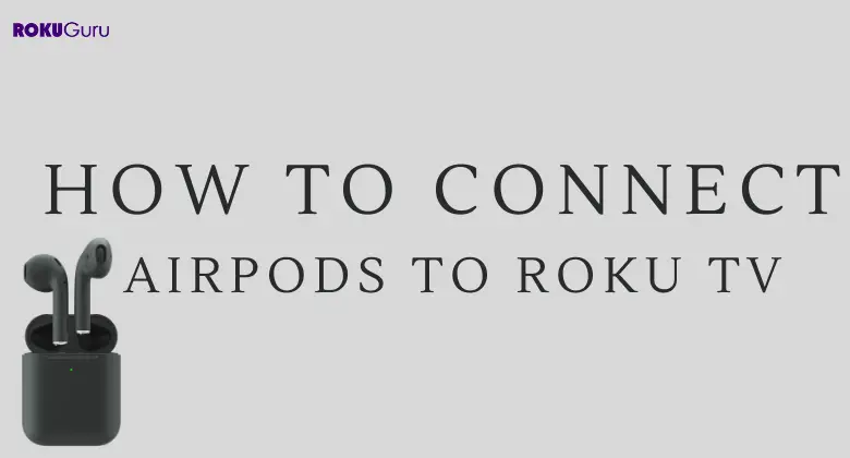 How to Connect AirPods to Roku TV [Step-by-Step]