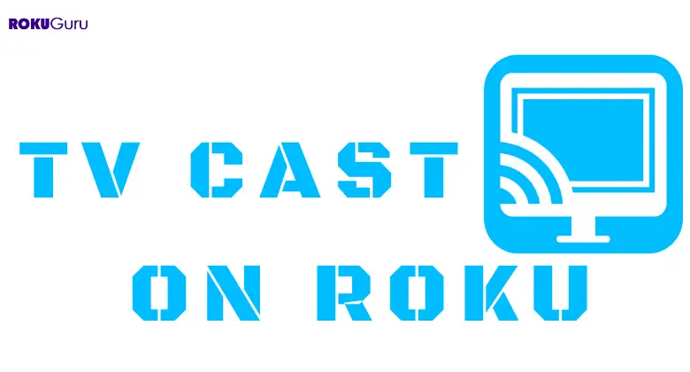 How to Screen Mirror Using TV cast App on Roku [Easy Methods]