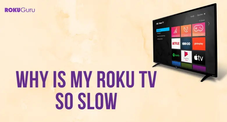 How to Fix Why is My Roku TV so Slow Issue