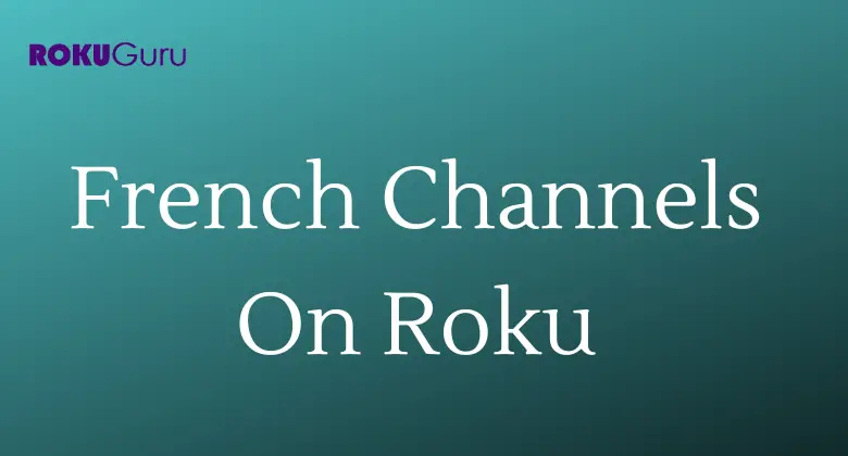 Best 5 French Channels List on Roku