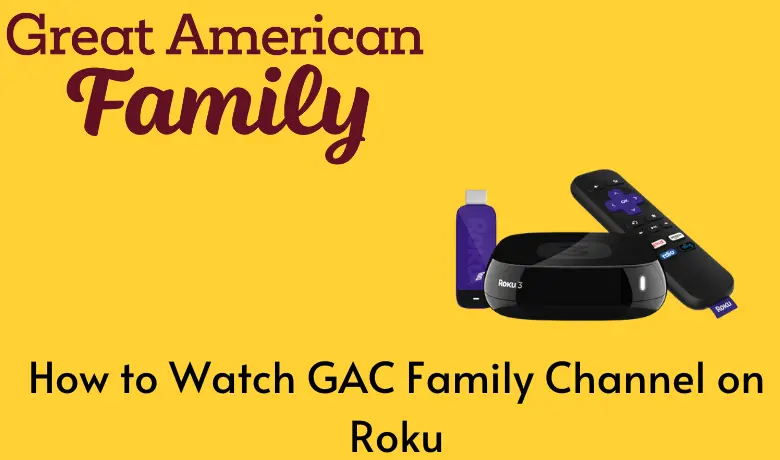 How to Watch the GAC Family Channel on Roku Without Cable