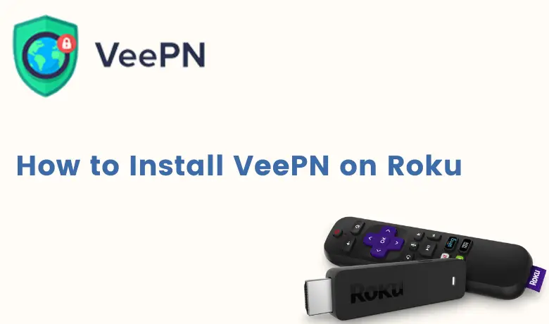 Why VeePN for Roku TV Is The Best VPN