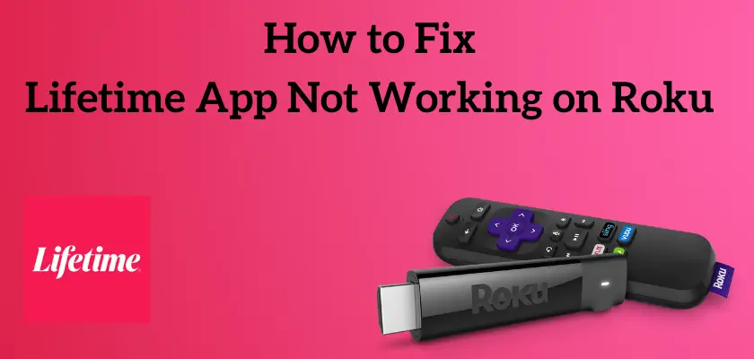 Fix the Lifetime App Not Working Issue on Roku in 7 Steps