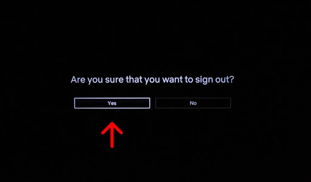 Select Yes - Log out of Netflix on Roku