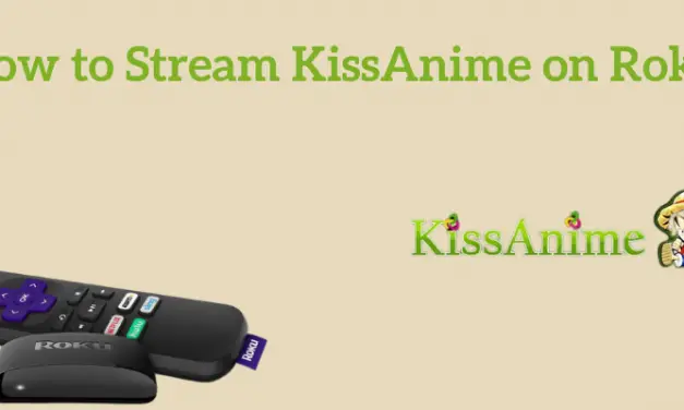 How to Watch KissAnime on Roku [In 3 Easy Ways]