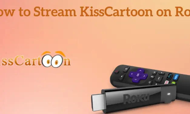How to Watch KissCartoon on Roku in 3 Easy Ways