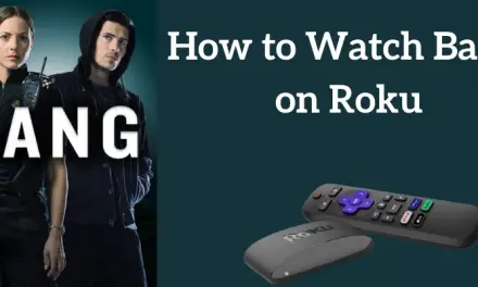 How to Watch Bang on Roku [In 7 Ways]