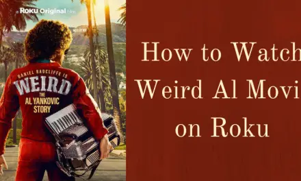How to Watch Weird Al Movie on Roku [ Easy Methods]