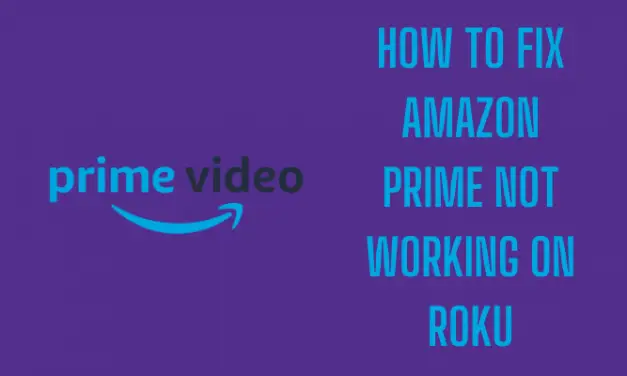 How to Fix Amazon Prime Video not working on Roku