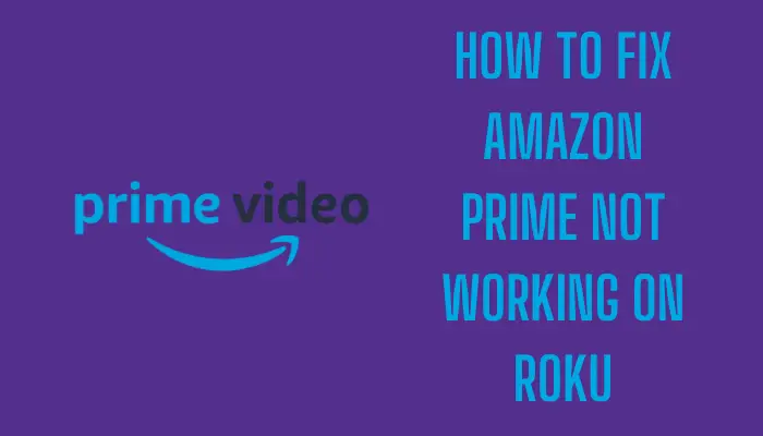 How to Fix Amazon Prime Video not working on Roku