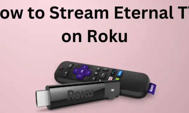 How to Watch Eternal TV IPTV on Roku [In 3 Ways]