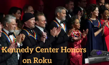 How to Watch Kennedy Center Honors 2022 on Roku Without Cable