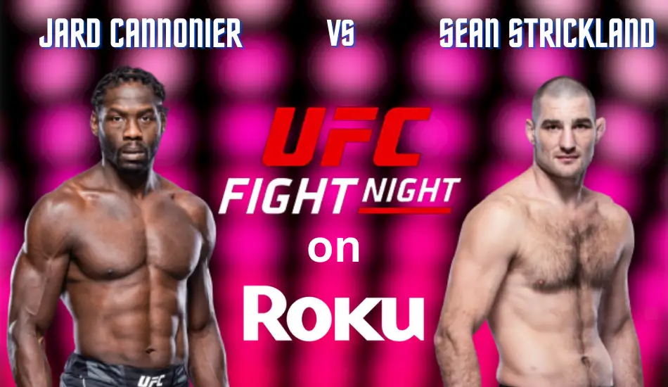 How to Watch UFC Fight Night on Roku [Cannonier vs. Strickland]