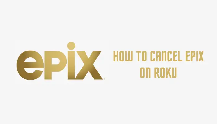 How to Cancel Epix Subscription on Roku