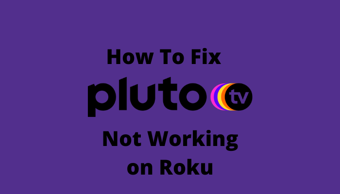 How to Fix Pluto TV not Working on Roku