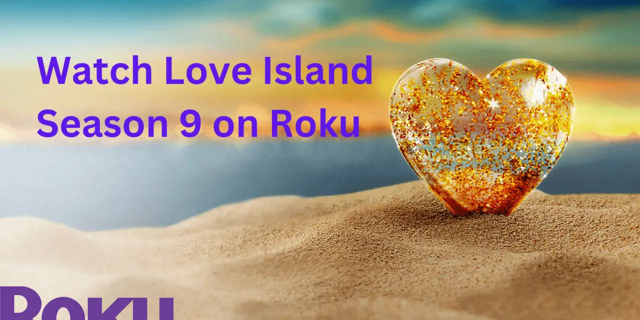 Love Island (TV Series): How to Watch Season 9 on Roku