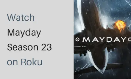 Mayday (TV Show): How to Watch Season 23 on Roku