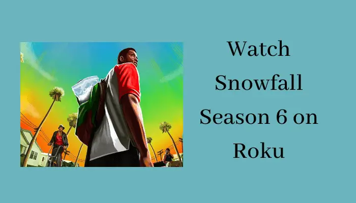 Snowfall: How to Watch Season 6 on Roku