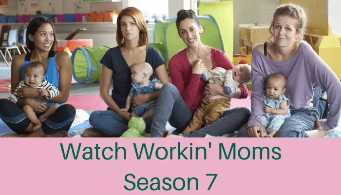 How to Watch Workin’ Moms Season 7: Catch New Episodes Every Week