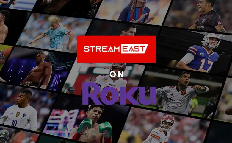 How to Watch StreamEast on Roku [Possible Ways]