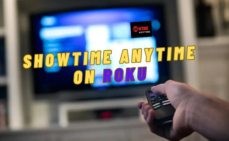 How to Install & Activate Showtime Anytime on Roku
