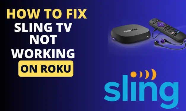 How to Fix Sling TV Not Working Issue on Roku