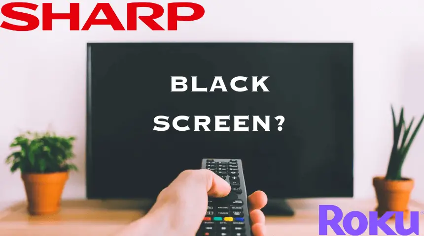 How to Fix Sharp Roku TV Black Screen Issue