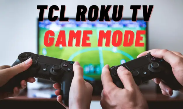 How to Enable Game Mode on TCL Roku TV